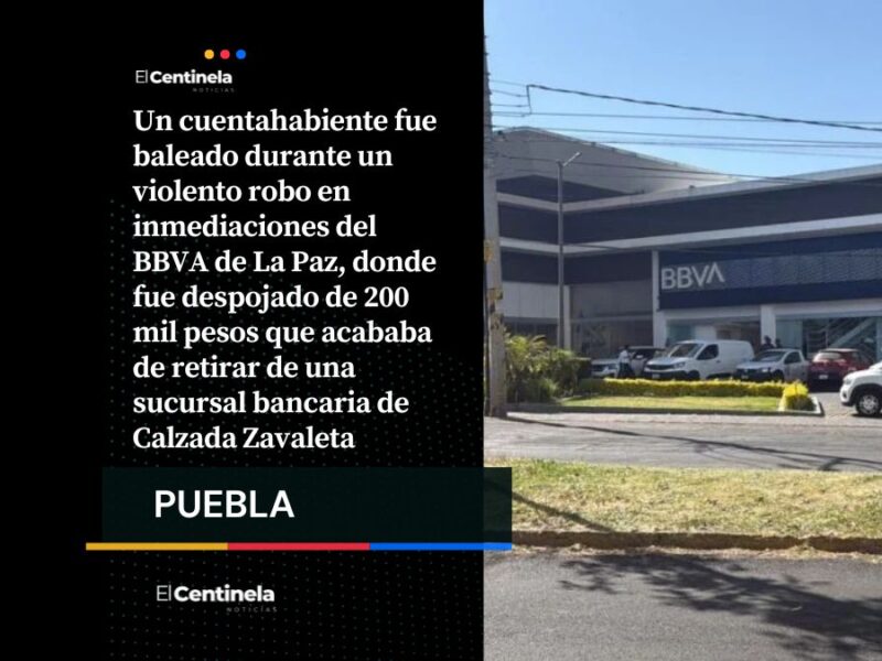 Balean y despojan 200 mil pesos a cuentahabiente en violento asalto cerca del BBVA en La Paz