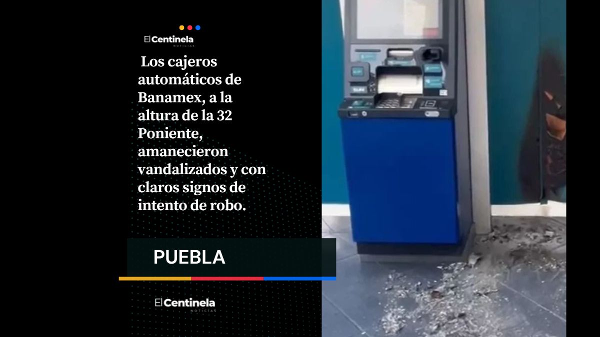 Vandalizan cajeros de Banamex en pleno Boulevard 5 de Mayo