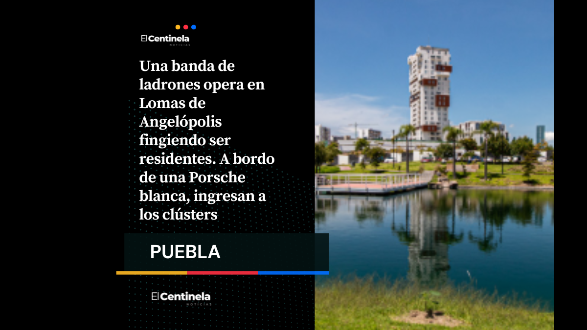 Se hacen pasar por vecinos y roban casas en Lomas de Angelópolis en una Porsche blanca