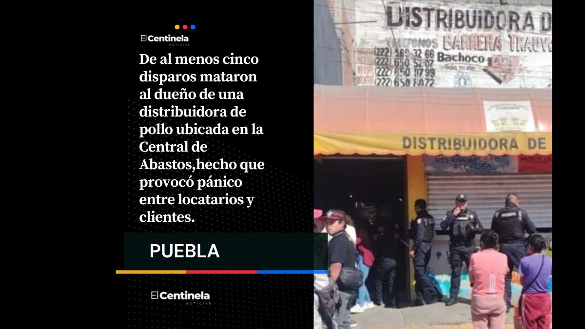 Central de Abasto se convierte en zona caliente: ejecutan a pollero de 5 balazos