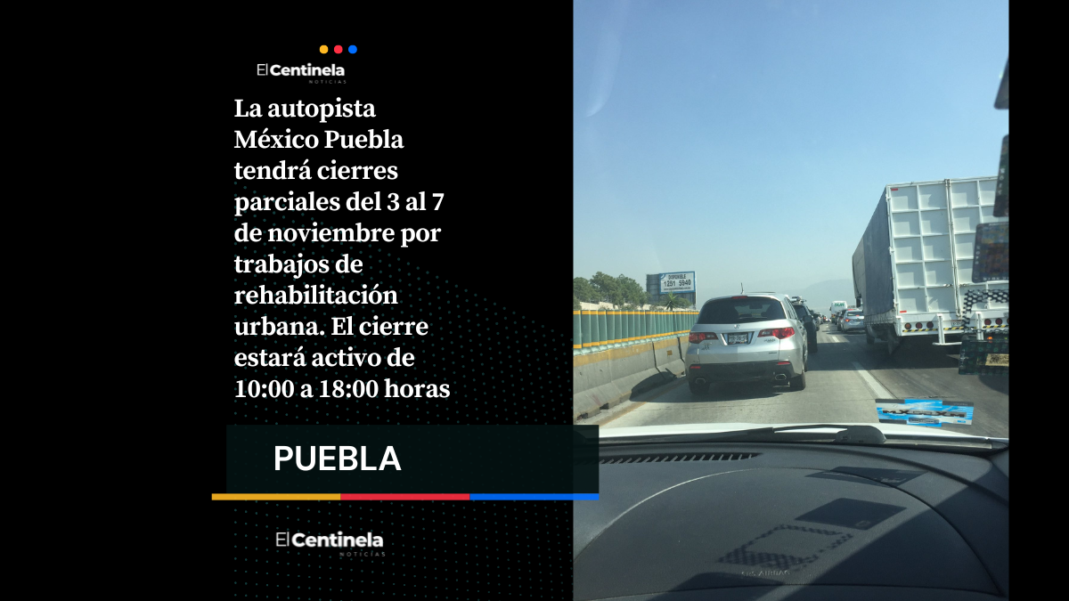 Cierre parcial en la autopista México-Puebla del 3 al 7 de noviembre: conoce horarios y rutas alternas