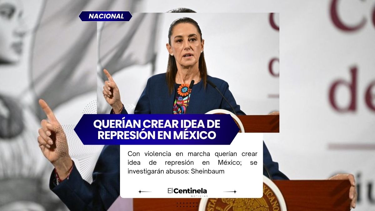 Con violencia en marcha querían crear idea de represión en México; se investigarán abusos: Sheinbaum