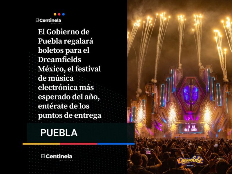 ¡A bailar gratis! Gobierno de Puebla regalará boletos para el Dreamfields México