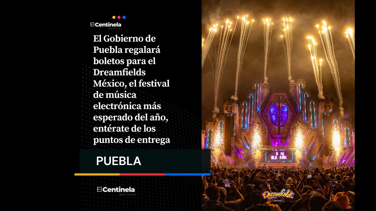 ¡A bailar gratis! Gobierno de Puebla regalará boletos para el Dreamfields México