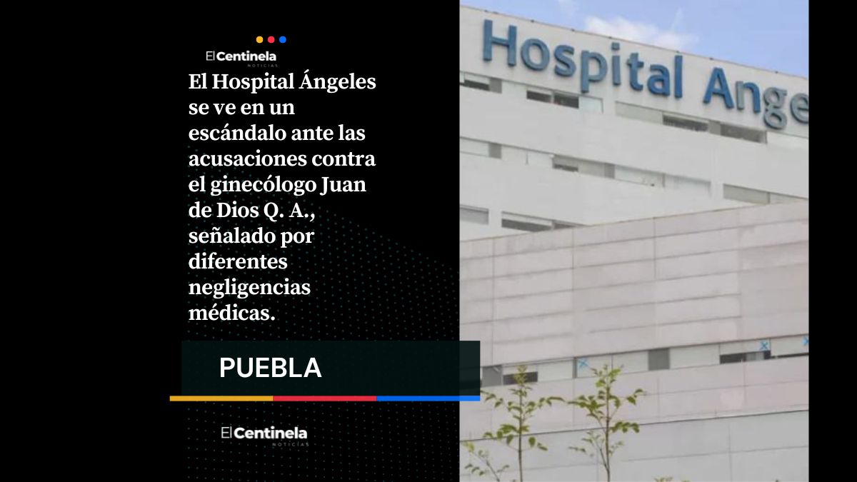 Acusan al ginecólogo del Hospital Ángeles, Juan de Dios, por presunta negligencia médica: “Casi nos mata”