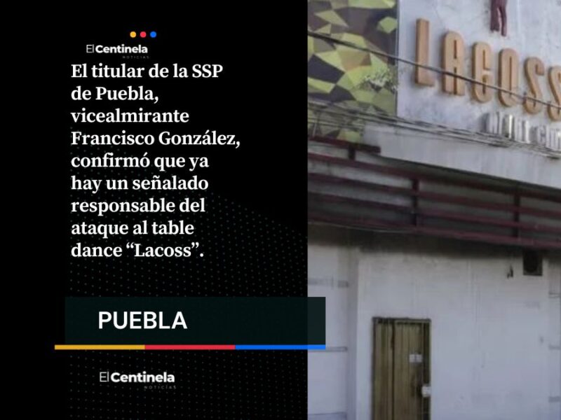 SSP identifica a presunto responsable del ataque al table Lacoss
