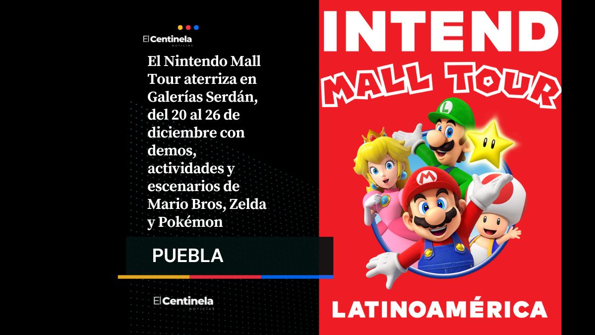 Nintendo Mall Tour llegará a Galerías Serdán del 20 al 26 de diciembre: vive la experiencia gamer más esperada