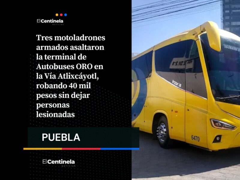 Motoladrones roban 40 mil pesos en la terminal ORO de Atlixcáyotl