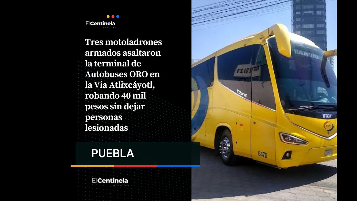 Motoladrones roban 40 mil pesos en la terminal ORO de Atlixcáyotl