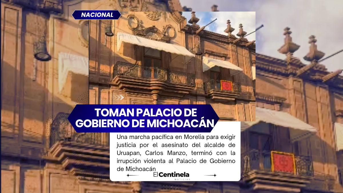 Con violencia toman Palacio de Gobierno de Michoacán tras marcha por la paz y justicia para Carlos Manzo