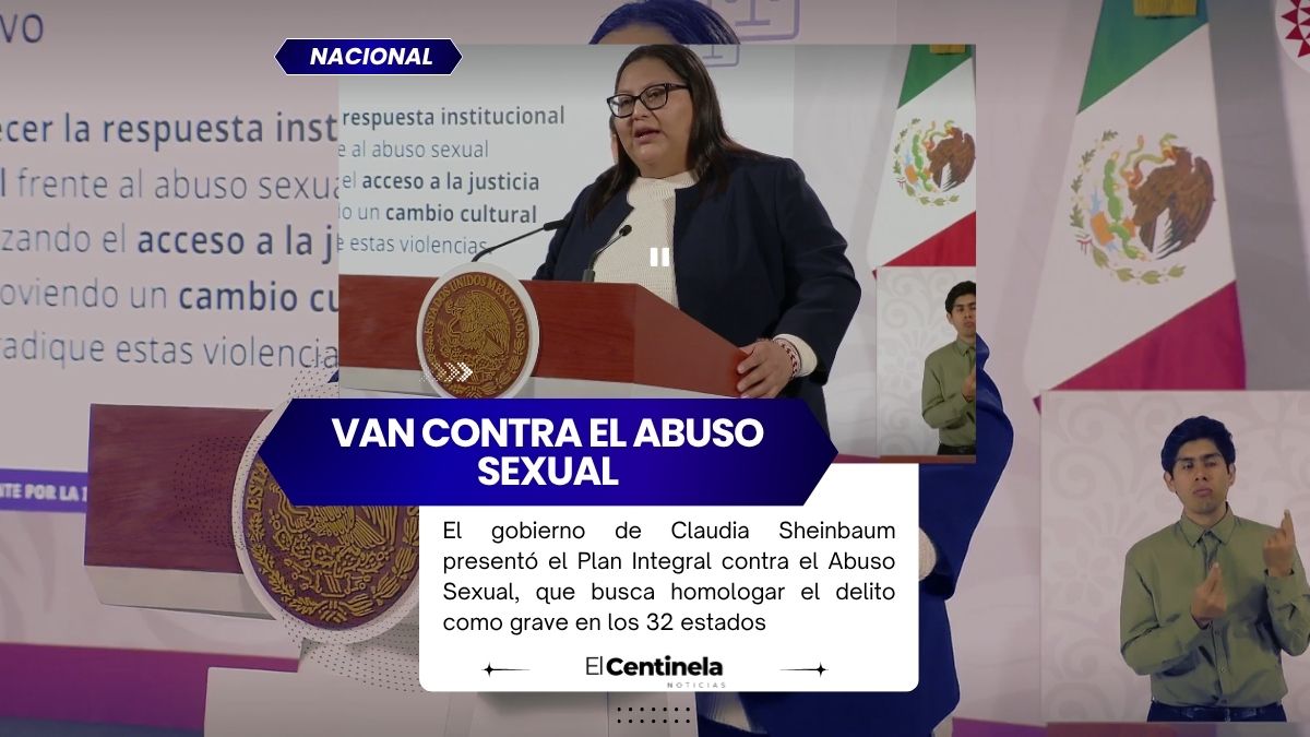 Gobierno federal lanza Plan Integral contra el Abuso Sexual: busca homologar el delito y endurecer sanciones en todo México