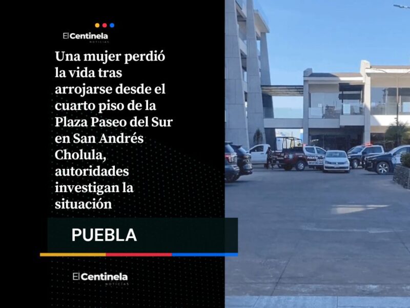 Tragedia en Cholula: mujer muere tras arrojarse desde el cuarto piso de Plaza Paseo del Sur