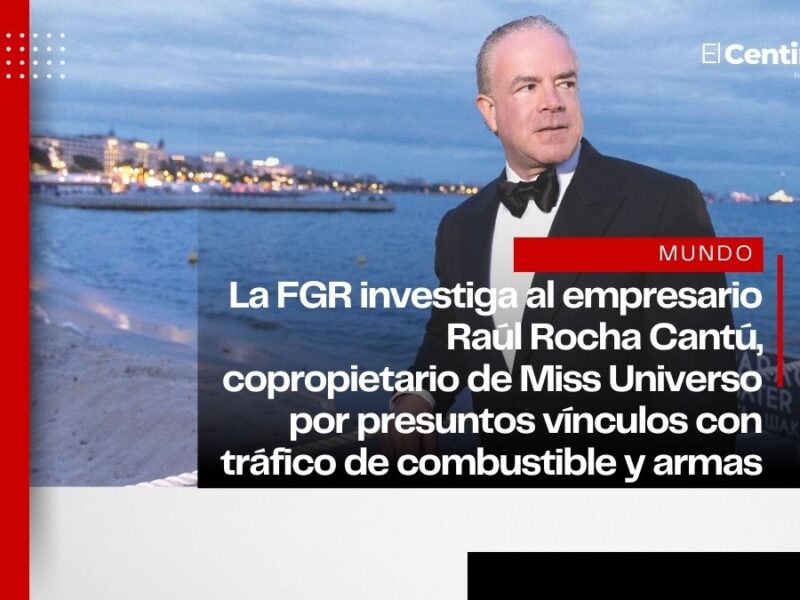 Raúl Rocha Cantú, dueño de Miss Universo, es investigado por tráfico de combustible y armas, según FGR