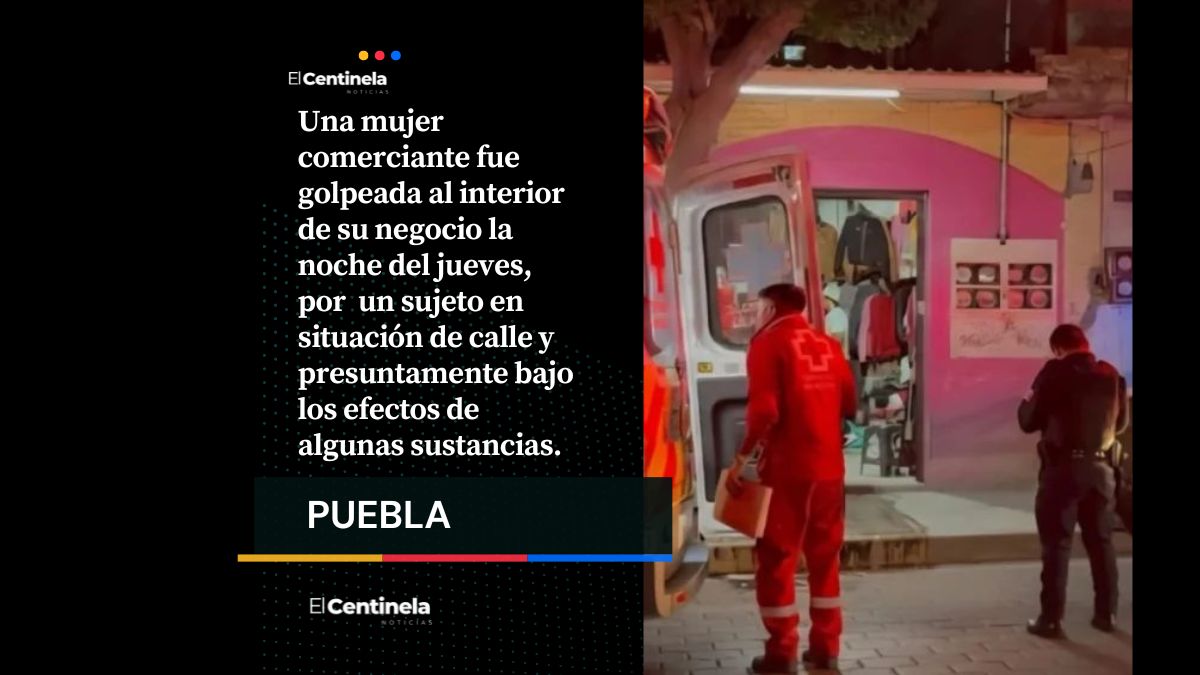 Drogadicto entra a un negocio y golpea a mujer comerciante en Tehuacán