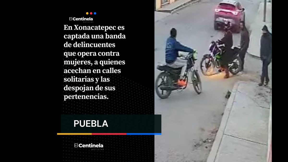 El infierno de Xonacatepec: delincuentes atracan a mujeres en calles solitarias