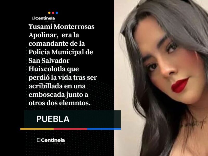 Yusami Monterrosas, la comandante de Huixcolotla que perdió la vida en una emboscada