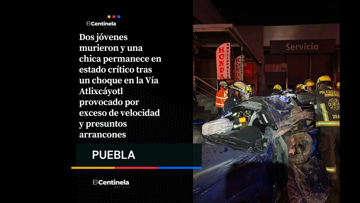 Tragedia en la Vía Atlixcáyotl: arrancones y alcohol dejan dos muertos y una joven grave