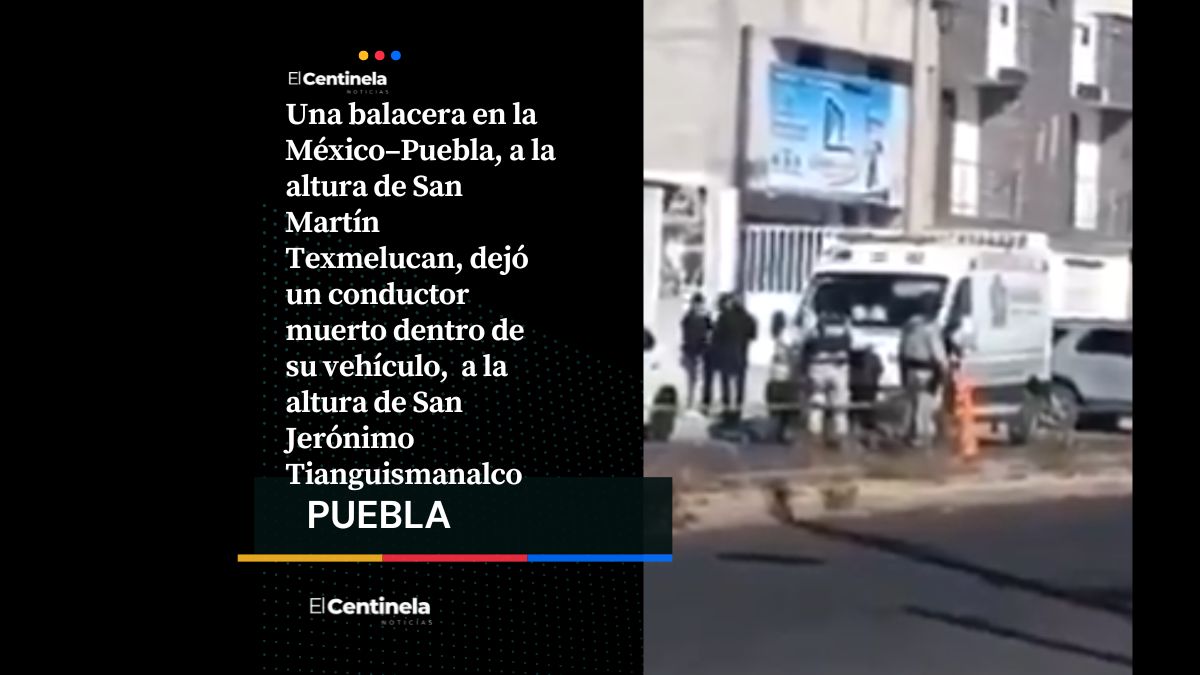 Balacera en la México – Puebla deja un muerto y desata fuerte operativo de seguridad