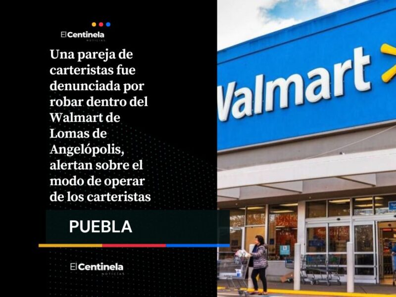 Pareja de carteristas roba dentro de Walmart con distracción a clientes en Lomas de Angelópolis