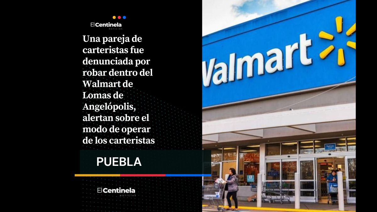 Pareja de carteristas roba dentro de Walmart con distracción a clientes en Lomas de Angelópolis