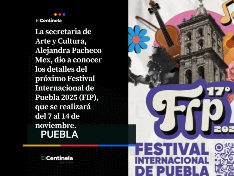 Festival Internacional de Puebla 2025 se realizará del 7 al 14 de noviembre con entrada gratis