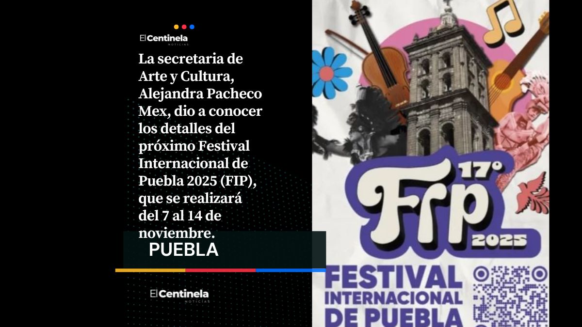 Festival Internacional de Puebla 2025 se realizará del 7 al 14 de noviembre con entrada gratis