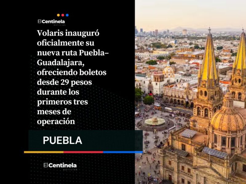 ¿Unas vacaciones? Volaris inaugura vuelo Puebla–Guadalajara con boletos desde 29 pesos por tres meses