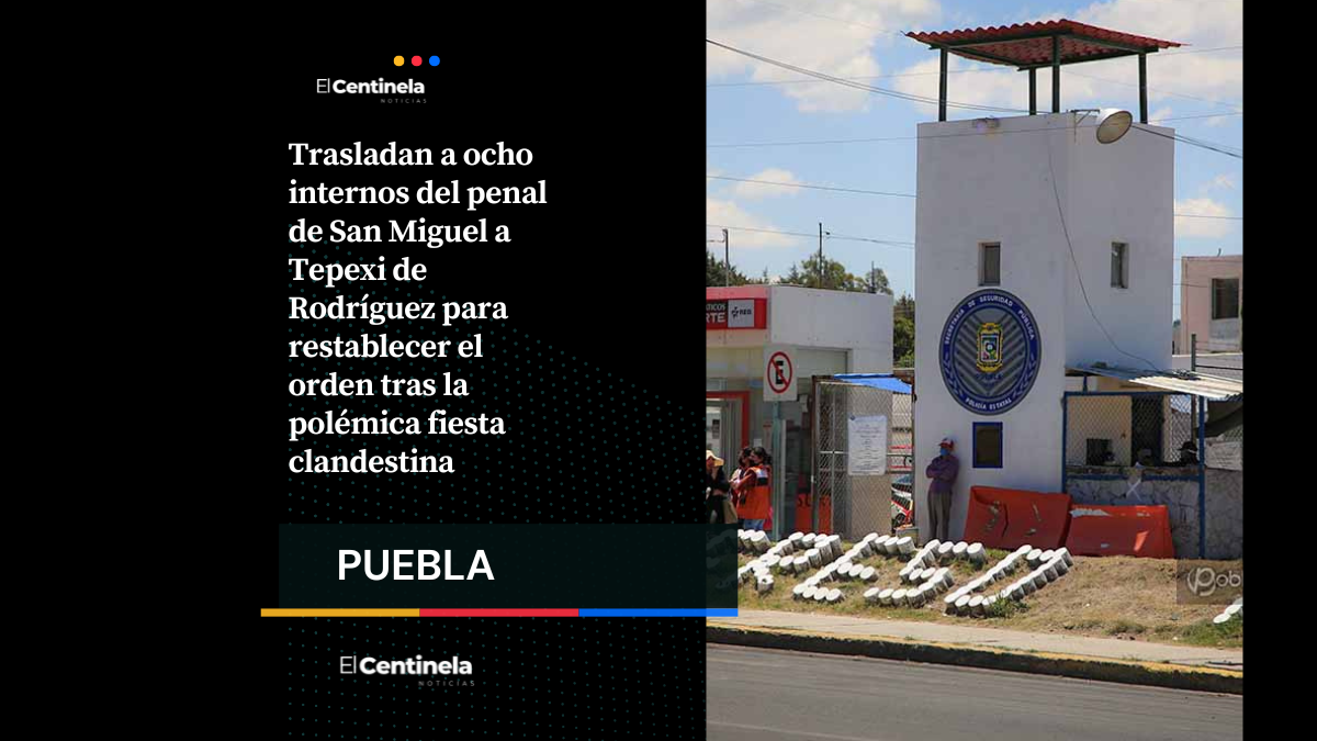 Tras escándalo en penal de San Miguel, trasladan a ocho reos a Tepexi, “El Pavón” no fue incluido