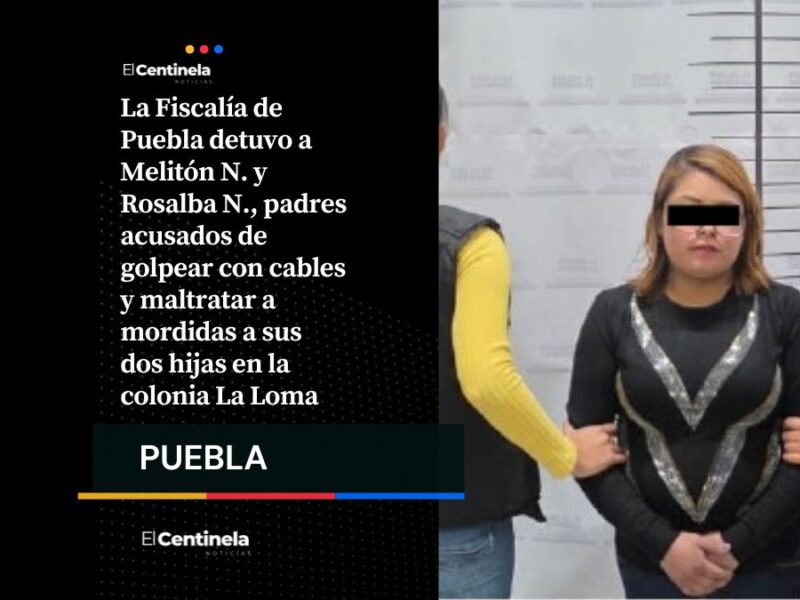 Arrestan a padres que maltrataban a sus hijas a mordidas y con cables en La Loma