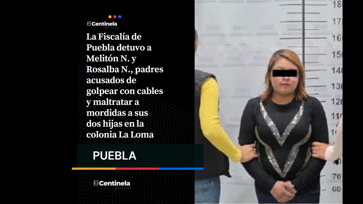 Arrestan a padres que maltrataban a sus hijas a mordidas y con cables en La Loma