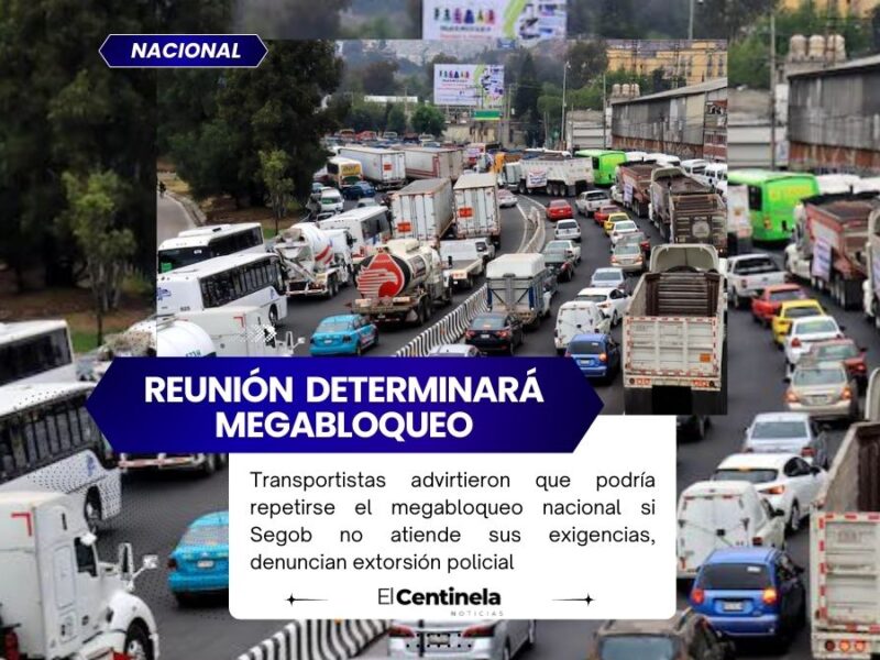 Transportistas dan ultimátum a Segob: advierten nuevo megabloqueo si no hay acuerdos