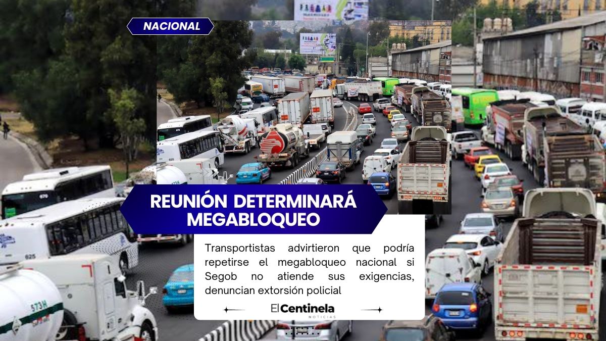 Transportistas dan ultimátum a Segob: advierten nuevo megabloqueo si no hay acuerdos