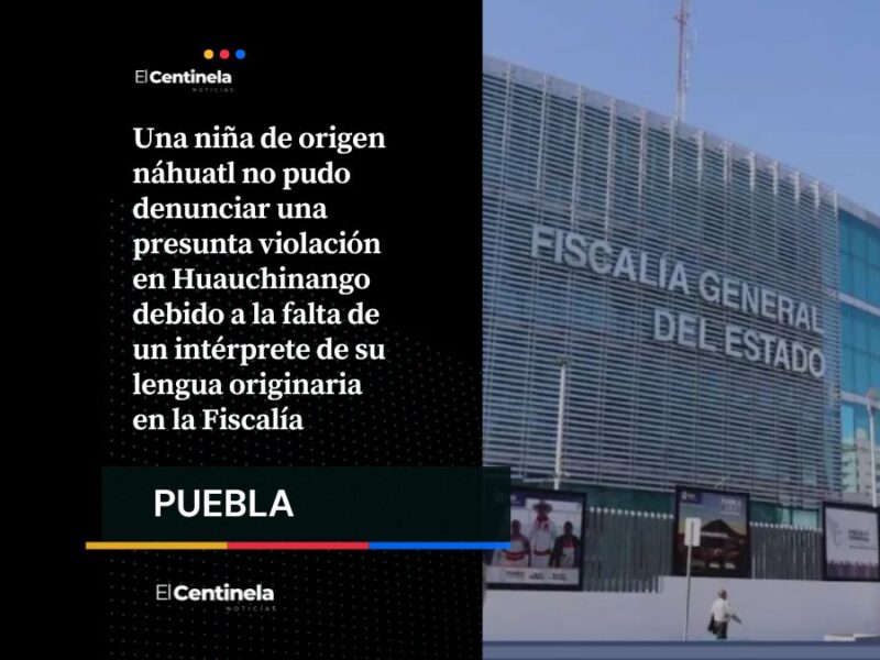 Niña indígena no puede presentar denuncia de abuso porque FGE no cuenta con intérprete
