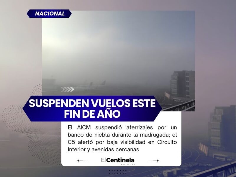 AICM suspende aterrizajes por banco de niebla, neblina reduce visibilidad en vialidades cercanas