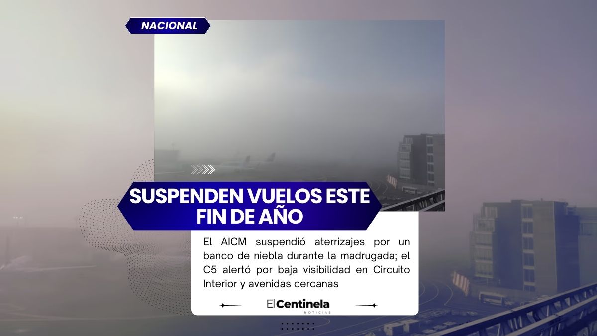 AICM suspende aterrizajes por banco de niebla, neblina reduce visibilidad en vialidades cercanas
