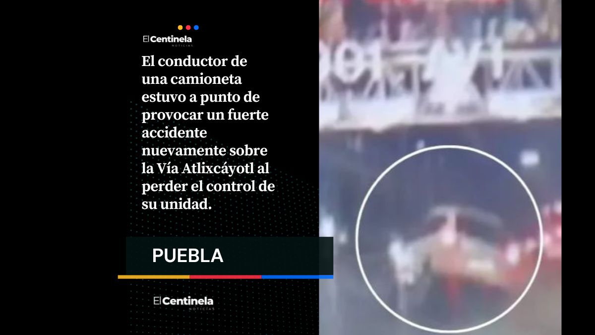 Momentos de pánico sobre Vía Atlixcáyotl: Camioneta pierde el control y casi provoca nueva tragedia