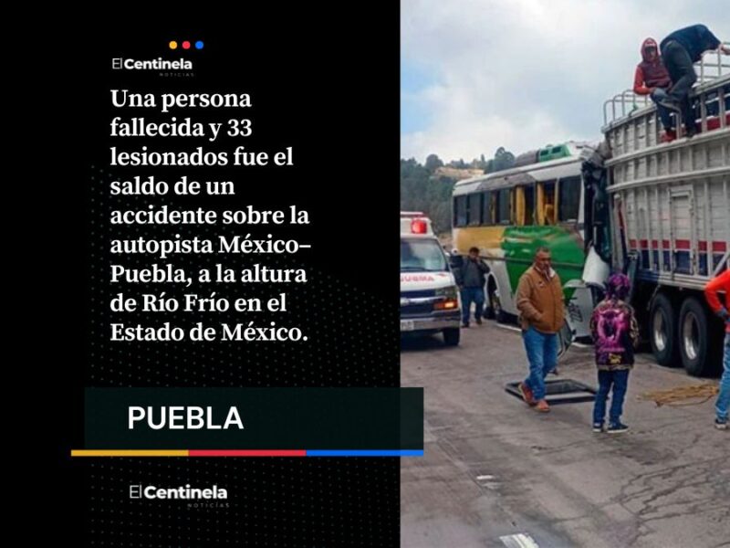 Tragedia en la México–Puebla: un muerto y 33 heridos tras brutal choque en Río Frío