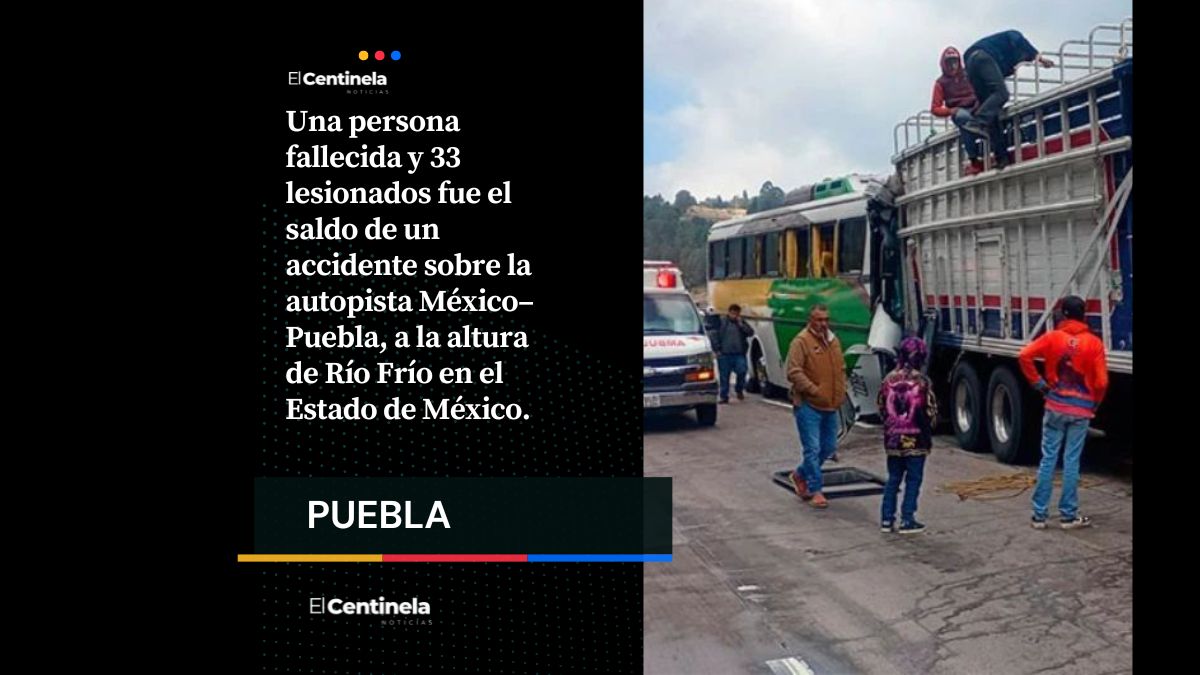 Tragedia en la México–Puebla: un muerto y 33 heridos tras brutal choque en Río Frío