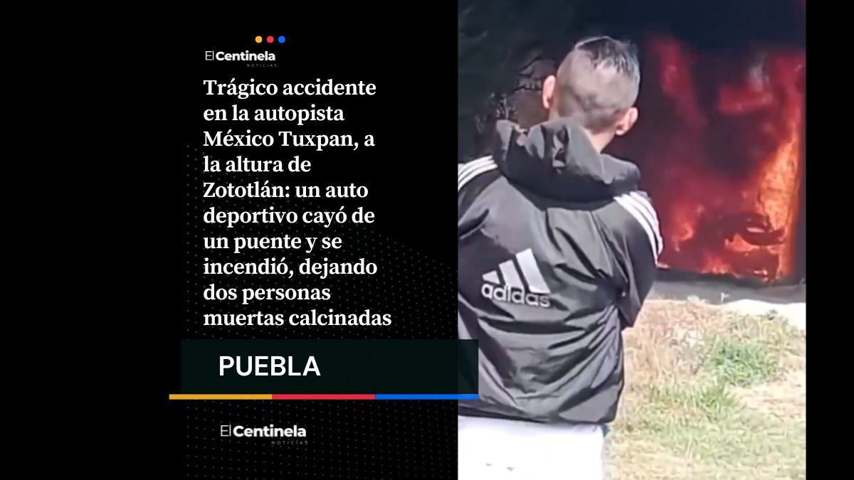 Auto cae de puente y se incendia en la México Tuxpan, dos personas mueren calcinadas