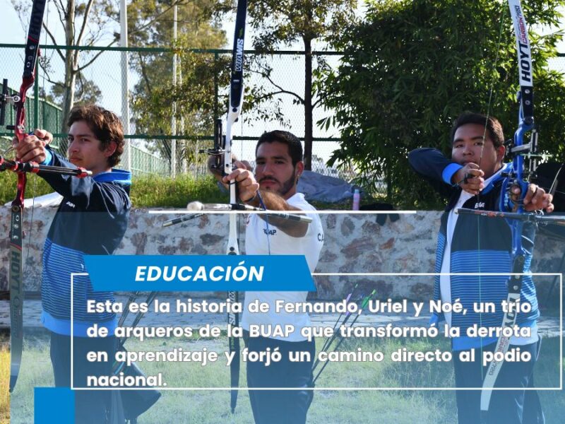Más allá de la diana: el triunfo de tres arqueros que encontraron su blanco en la BUAP