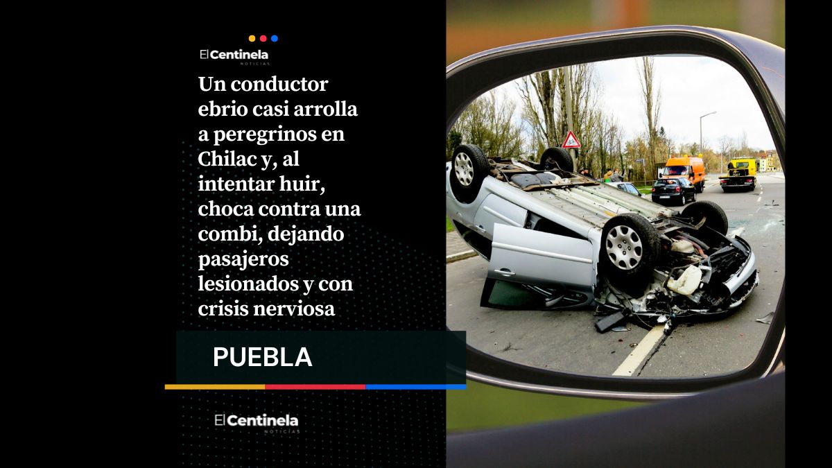 Por manejar en estado de ebriedad provoca choque contra combi en Chilac y deja varios lesionados