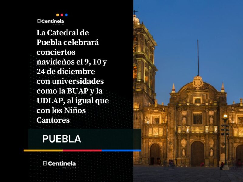 Conciertos navideños en la Catedral de Puebla: fechas y horarios