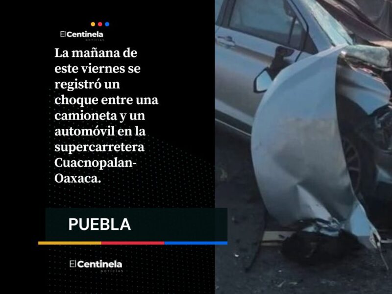Mañana sangrienta en la Cuacnopalan-Oaxaca: un muerto y siete lesionados tras choque