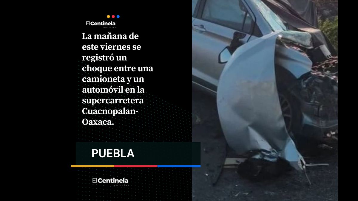 Mañana sangrienta en la Cuacnopalan-Oaxaca: un muerto y siete lesionados tras choque