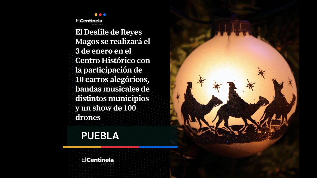 Desfile de Reyes Magos en Puebla: ruta, horarios, bandas y carros alegóricos