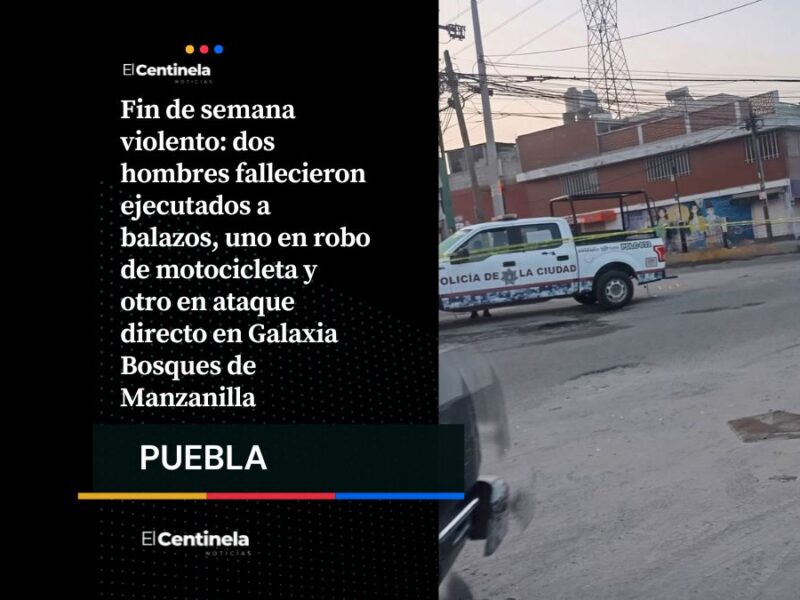 Dos ejecuciones en Puebla: asesinan a balazos a dos hombres entre el viernes y domingo