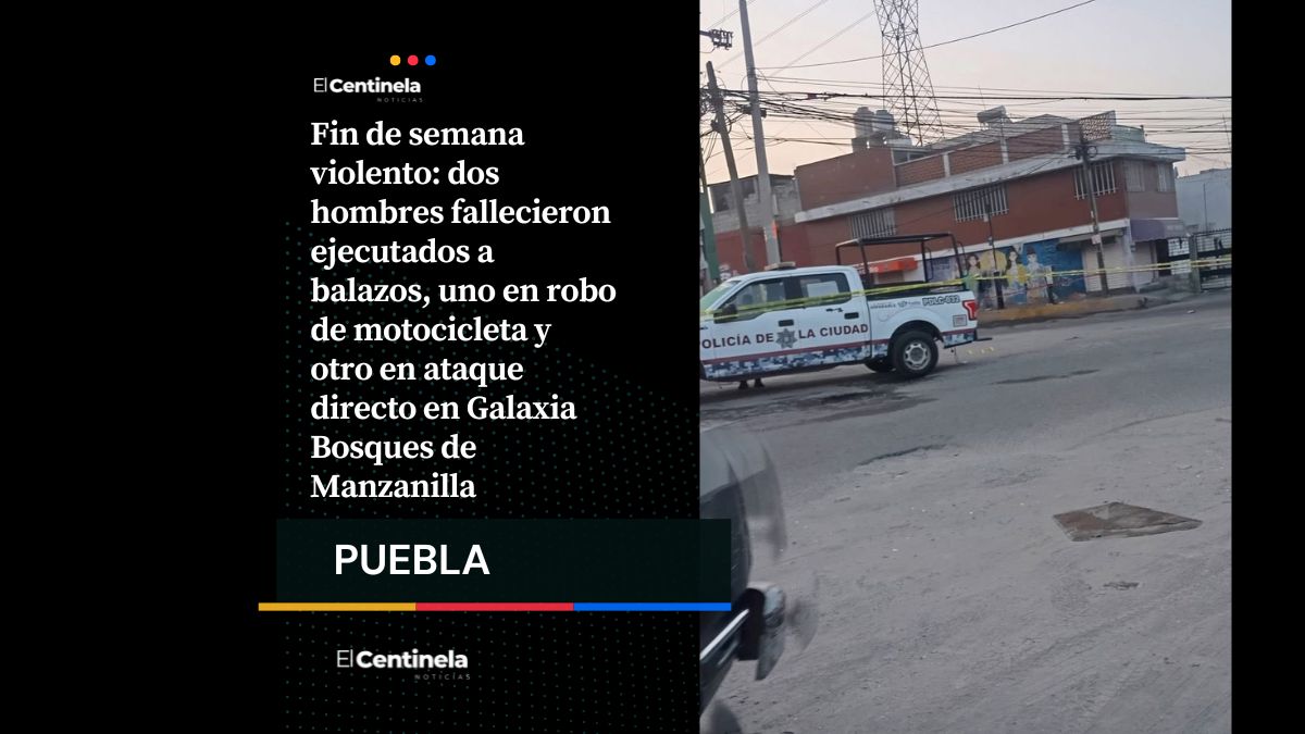 Dos ejecuciones en Puebla: asesinan a balazos a dos hombres entre el viernes y domingo