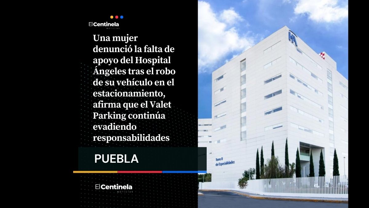 Víctima denuncia abandono tras robo de auto en Hospital Ángeles: acusan a Valet Parking de negligencia