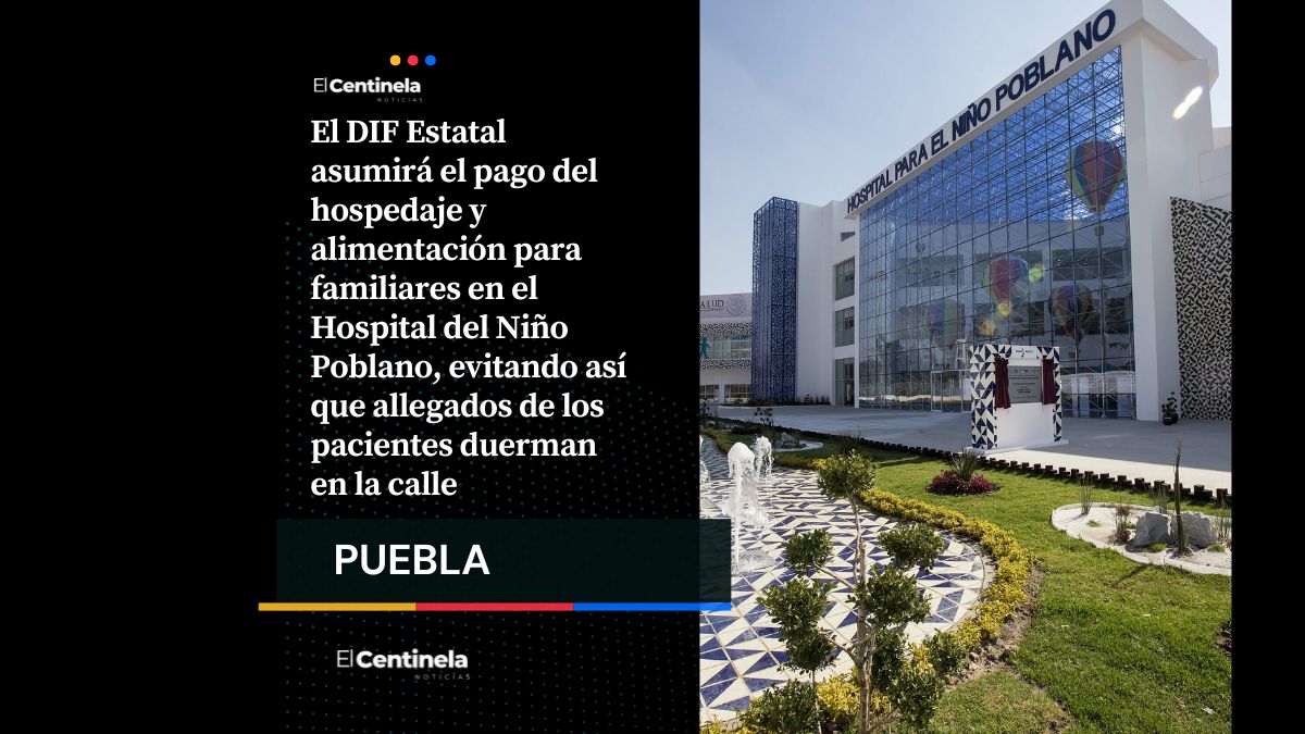 DIF cubrirá hospedaje y comida a familiares en el Hospital del Niño Poblano
