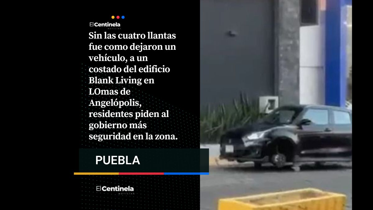 Lomas de Angelópolis amanece con autos sin llantas: otra vez desvalijan dos vehículos